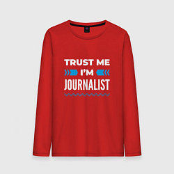 Мужской лонгслив Trust me Im journalist