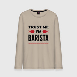 Мужской лонгслив Trust me - Im barista