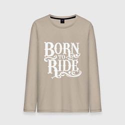 Лонгслив хлопковый мужской Born to ride - рожденный ездить, цвет: миндальный