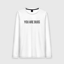 Лонгслив хлопковый мужской You are bugs - 3 Body Problem, цвет: белый