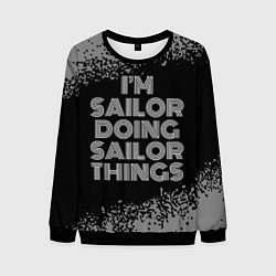 Свитшот мужской I am sailor doing sailor things, цвет: 3D-черный