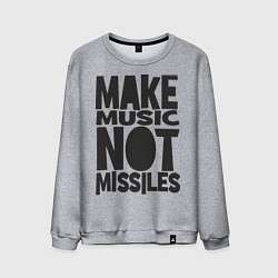 Мужской свитшот Make Music Not Missiles