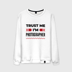 Свитшот хлопковый мужской Trust me - Im photographer, цвет: белый