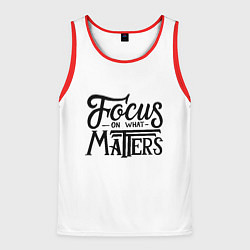 Мужская майка без рукавов Сосредоточиться на том, что важно