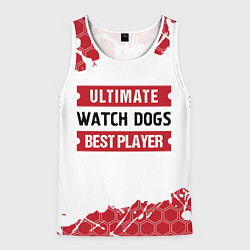 Майка-безрукавка мужская Watch Dogs: красные таблички Best Player и Ultimat, цвет: 3D-белый