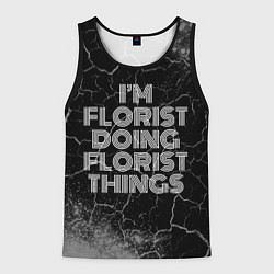 Мужская майка без рукавов Im florist doing florist things: на темном