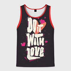 Майка-безрукавка мужская Do it with love, цвет: 3D-красный