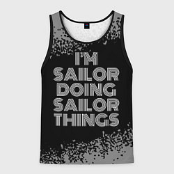 Мужская майка без рукавов I am sailor doing sailor things