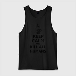 Майка мужская хлопок Keep Calm & Kill All Humans, цвет: черный