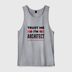 Мужская майка Trust me - Im architect