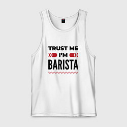 Мужская майка Trust me - Im barista