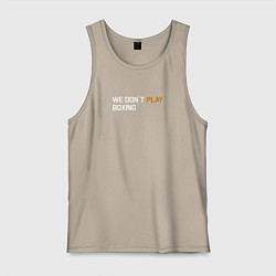 Мужская майка We dont play boxing
