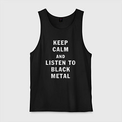 Майка мужская хлопок Надпись Keep calm and listen to black metal, цвет: черный