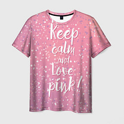 Мужская футболка Keep Calm & Love Pink