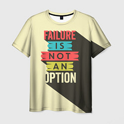 Мужская футболка Failure is not an option