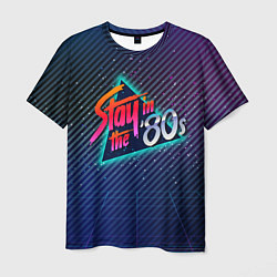 Мужская футболка Stay in the 80s