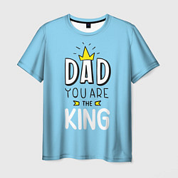 Мужская футболка Dad you are the King