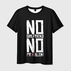 Мужская футболка Нет Девушки - Нет Проблем