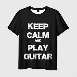 Мужская футболка KEEP CALM AND PLAY GUITAR