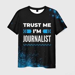 Мужская футболка Trust me Im journalist dark