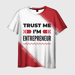 Мужская футболка Trust me Im entrepreneur white