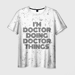 Мужская футболка Im doing doctor things: на светлом