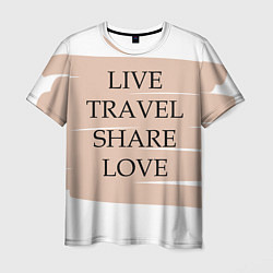 Мужская футболка Live travel share love