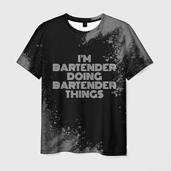 Мужская футболка Im bartender doing bartender things: на темном