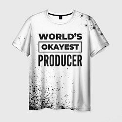 Мужская футболка Worlds okayest producer - white