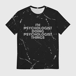 Мужская футболка I am psychologist doing psychologist things