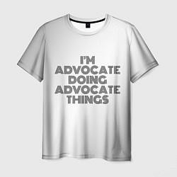Мужская футболка I am doing advocate things
