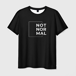 Мужская футболка Not normal - без границ