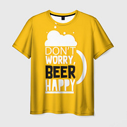 Мужская футболка Dont worry - beer happy