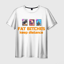 Мужская футболка Fat bitches keep distance clash royale