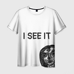 Мужская футболка I See it - для тех, кто давно уже всё понял