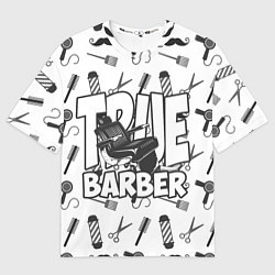 Футболка оверсайз мужская True Barber, цвет: 3D-принт