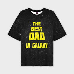 Футболка оверсайз мужская The Best Dad in Galaxy, цвет: 3D-принт