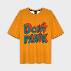 Футболка оверсайз мужская Do not panic - 3D lettering, цвет: 3D-принт
