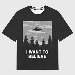 Футболка оверсайз мужская I want to believe, цвет: 3D-принт