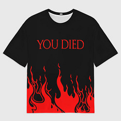 Футболка оверсайз мужская YOU DIED, цвет: 3D-принт