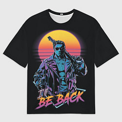 Футболка оверсайз мужская I WILL BE BACK TERMINATOR, цвет: 3D-принт