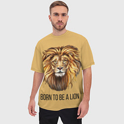 Футболка оверсайз мужская Рождённый быть львом, цвет: 3D-принт — фото 2