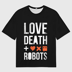 Футболка оверсайз мужская Love Death Robots, цвет: 3D-принт