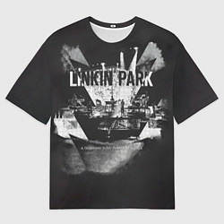 Футболка оверсайз мужская A Thousand Suns: Puerta De Alcala - Linkin Park, цвет: 3D-принт