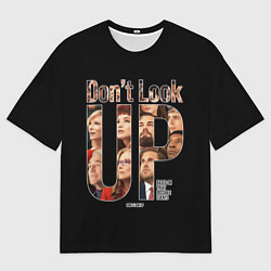 Мужская футболка оверсайз Dont look up: Не смотрите наверх