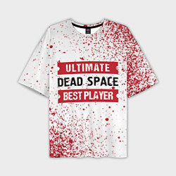 Футболка оверсайз мужская Dead Space: красные таблички Best Player и Ultimat, цвет: 3D-принт