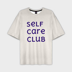 Футболка оверсайз мужская Self care club, цвет: 3D-принт