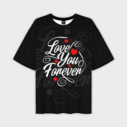 Мужская футболка оверсайз Love you forever, hearts, patterns