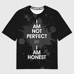 Футболка оверсайз мужская I am not perfect, but I am honest, цвет: 3D-принт