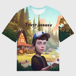 Футболка оверсайз мужская Диппер Trust nobody, цвет: 3D-принт